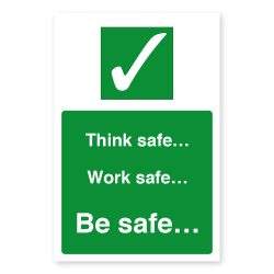 think safe work safe be safe notice